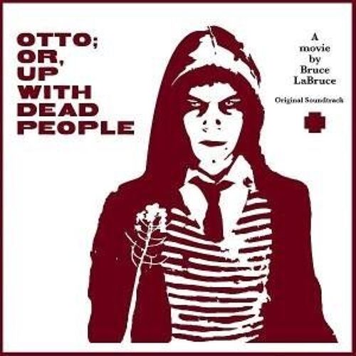 Otto; Or, Up With Dead People - Bruce Labruce