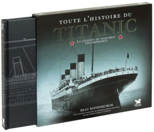 Toute L'histoire Du Titanic - La Légende Du Paquebot Insubmersible