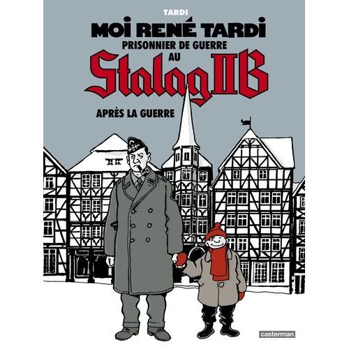 Moi René Tardi, Prisonnier De Guerre Au Stalag Iib - Tome 3 - Après La Guerre