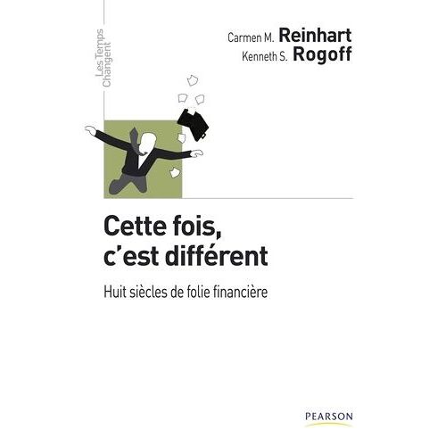 Cette Fois, C'est Différent - Huit Siècles De Folie Financière