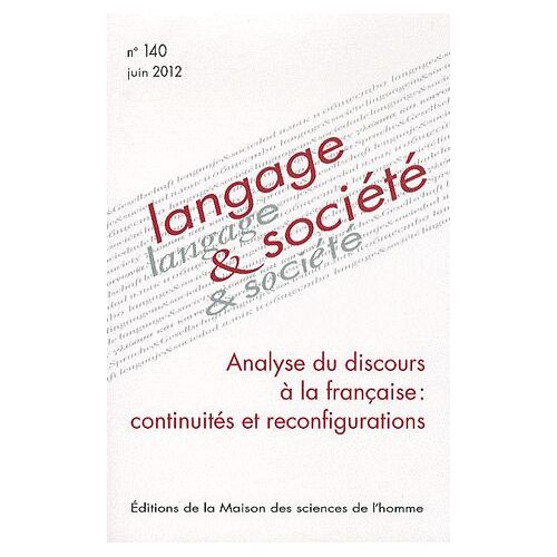 Langage & Société N° 140, Juin 2012 - Analyse Du Discours À La Française : Continuités Et Reconfigurations