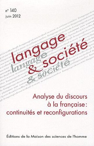 Langage & Société N° 140, Juin 2012 - Analyse Du Discours À La Française : Continuités Et Reconfigurations
