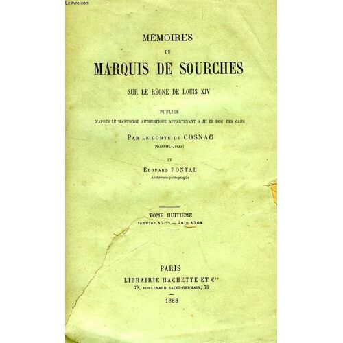 Memoires Du Marquis De Sourches Sur Le Regne De Louis Xiv, Tome Viii, Jan. 1703 - Juin 1704