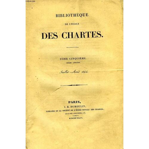Bibliotheque De L'ecole Des Chartes, Tome V, 6e Liv., Juillet-Aout 1844