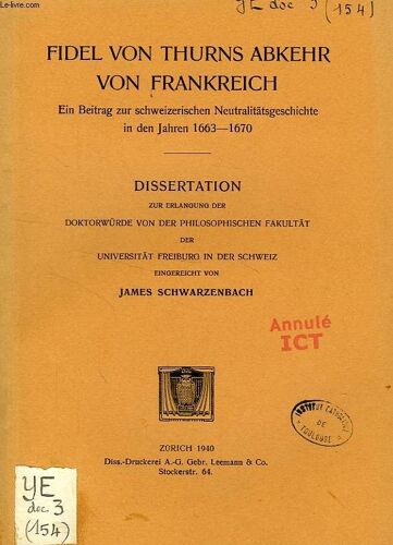 Fidel Von Thurns Abkehr Von Frankreich, Ein Beitrag Zur Schweizerischen Neutralitatsgeschichte In Den Jahren 1663-1670 (Dissertation)