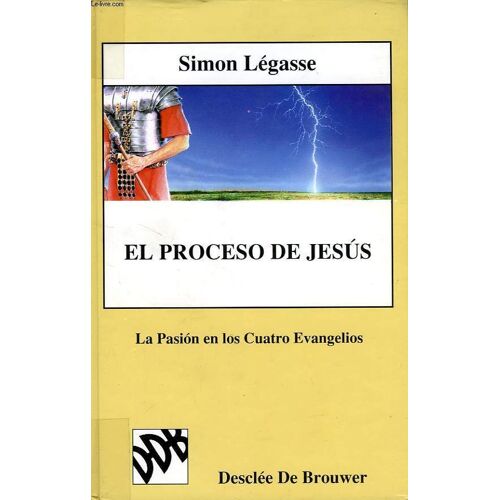 El Proceso De Jesus, La Pasion En Los Cuatros Evangelios