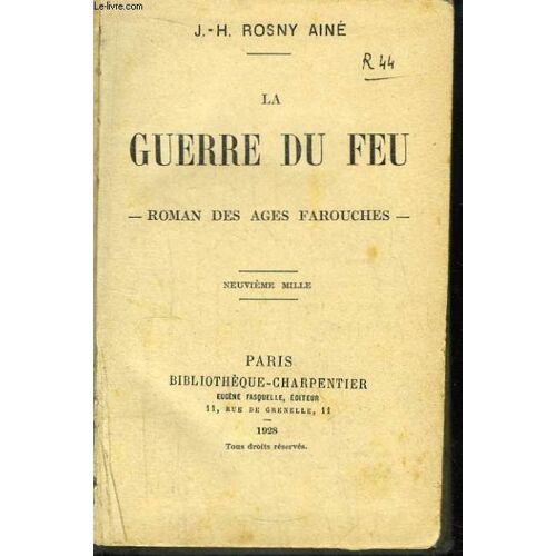 La Guerre Du Feu. Roman Des Âges Farouches.