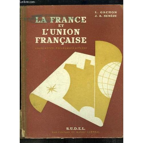 La France Et L'union Française. Cours Moyen, Classes De 8e Et 7e Des Lycées Et Collèges - Programmes Actuels.