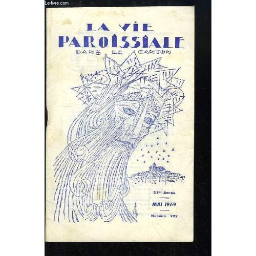 La Vie Paroissiale Dans Le Canton, N°222 - 21e Année : Le Christ Annonce La Joie De Vivre (Message De Pâques De Paul Vi) ...