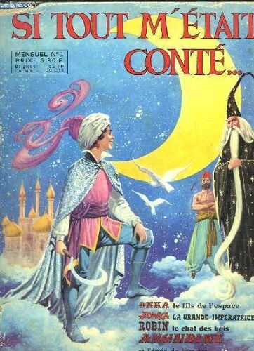 Si Tout M'était Conté ... N°1 : Onka, Le Fils De L'espace - Jowka, La Grande Impératrice - Robin, Le Chat Des Bois - Akundine ...