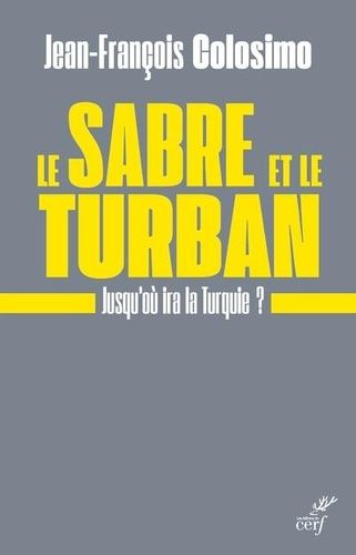 Le Sabre Et Le Turban - Jusqu'où Ira La Turquie ?