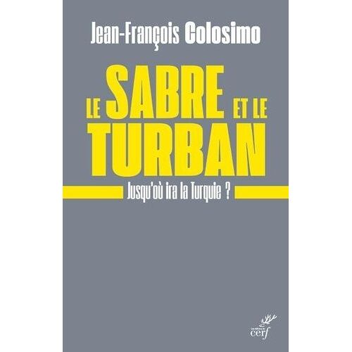 Le Sabre Et Le Turban - Jusqu'où Ira La Turquie ?