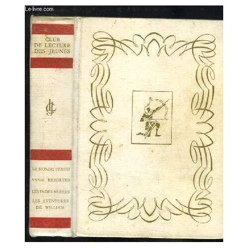 Club De Lecture Des Jeunes. Le Monde Perdu, Par A. Conan Doyle - Annik Reporter, Par Mireille - Les Indes Noires, Par Jules Verne - Les Aventures De William, Par Richmal Crompton