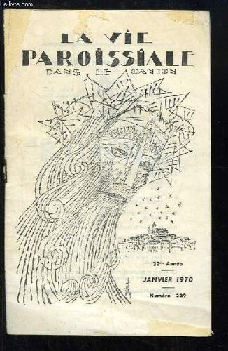 La Vie Paroissiale Dans Le Canton, N°229 - 22e Année : Jacquou N'est Pas Mort - Le Beau Rosier D'un Vieux Curé