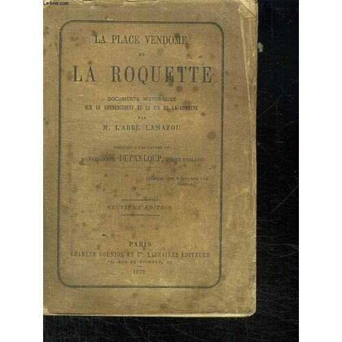 La Place Vendome Et La Roquette. Documents Historiques Sur Le Commencement Et La Fin De La Commune. 9em Edition.