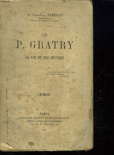 Le P Gratry. Sa Vie Et Son Oeuvres.
