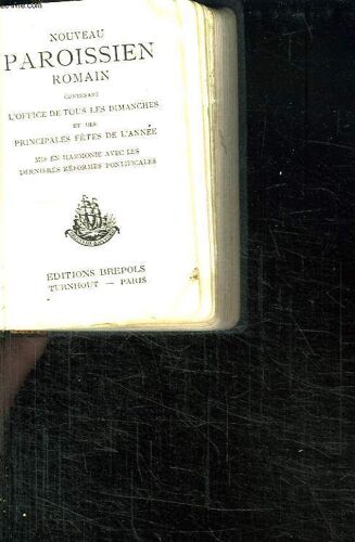 Nouveau Paroissien Romain N° 267. Contenant L Office De Tous Les Dimanches Et Des Principales Fetes De L Annee. Mis En Harmonie Avec Les Dernieres Reformes Pontificles.