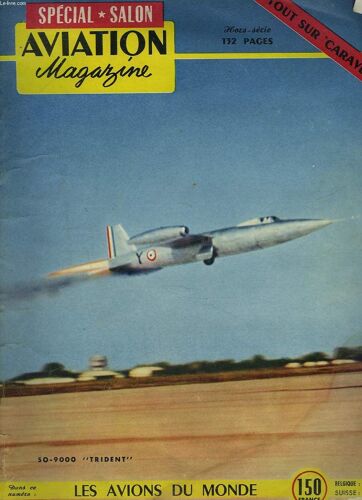 Aviation Magazine, Hors Serie Special Salon 1955. Tout Sur Caravelle / Les Avions Du Monde / L'aviation Sous Le Signe Vertical Par Guy Michelet/ Le Fruit D'une Politique Aeronautique ...