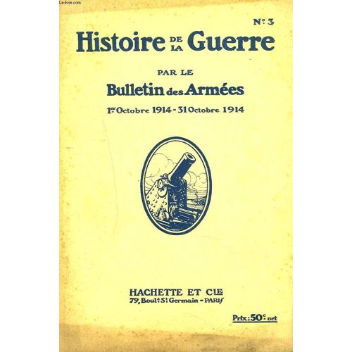 Histoire De La Guerre Par Le Bulletin Des Armees N°3. 1er Au 31 Octobre 1914. Lettre Pour Celui Qui N'en Recoit Pas, Brieux/ Situation, Informations Militaires / ...
