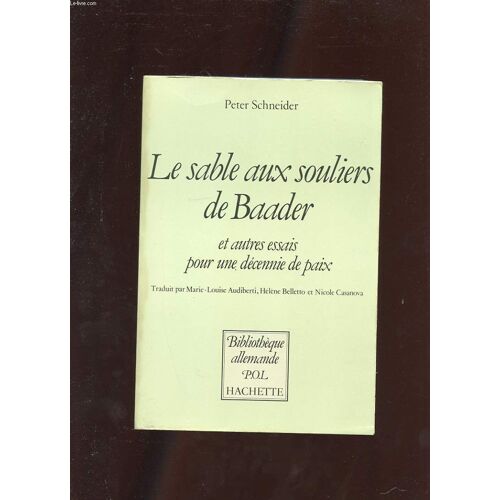 Le Sable Aux Souliers De Baader. Et Autres Essais Pour Une Decennie De Paix
