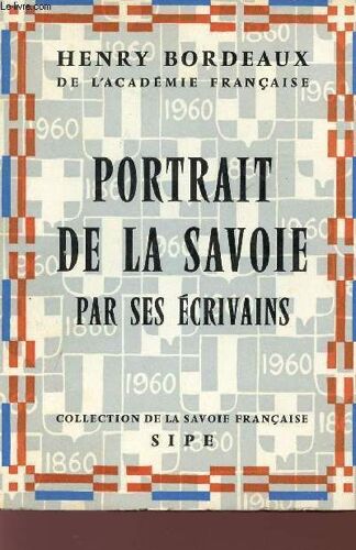 Portrait De La Savoie Par Ses Ecrivains - Collection De La Savoie Francaise.