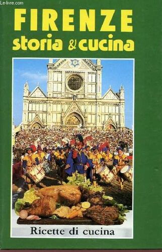Firenze - Storia & Cucina - Ricette Di Cucina.