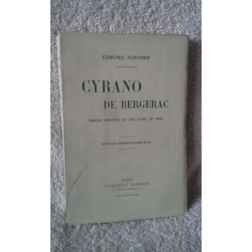 Cyrano De Bergerac Comédie Héroïque En Cinq Actes En Vers Représentée À Paris Sur Le Théâtre De La Porte Saint Martin Le 28 Décembre 1897