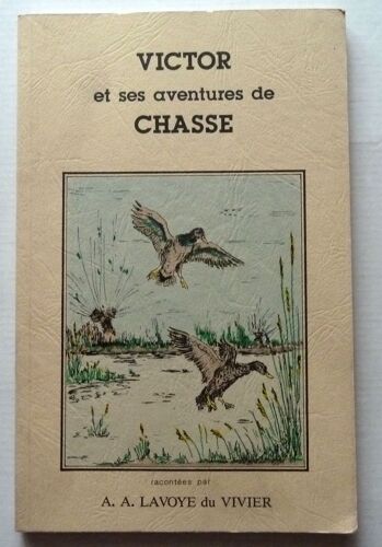 Victor Et Ses Aventures De Chasse. Les Aventures De Chasse De Victor