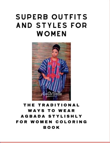 Superb Outfits And Styles For Women: The Traditional Ways To Wear Agbada Stylishly For Women Coloring Book