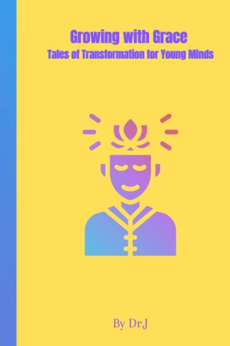 Growing With Grace: Tales Of Transformation For Young Minds