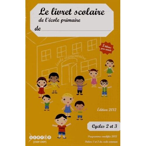 Le Livret Scolaire De L'école Primaire Cycles 2 Et 3 - 5 Bilans Par Année - Edition 2012