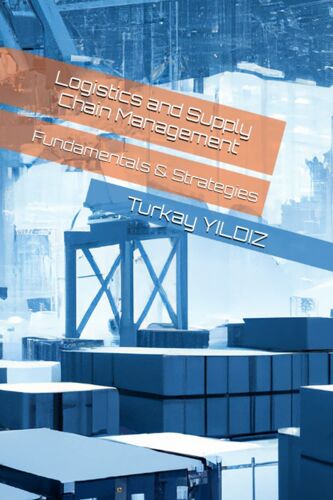 Logistics And Supply Chain Management: Fundamentals And Strategies