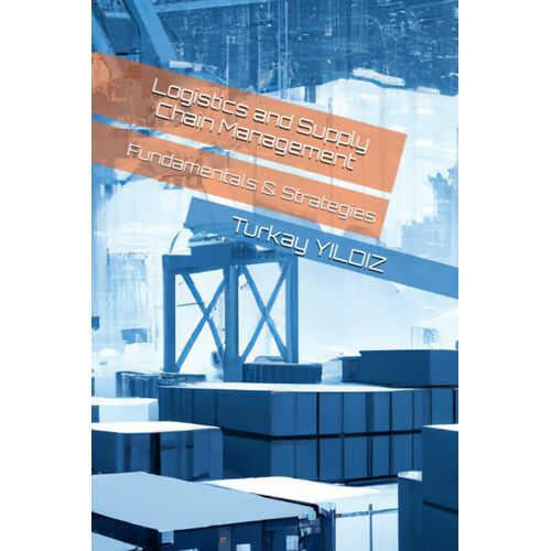 Logistics And Supply Chain Management: Fundamentals And Strategies