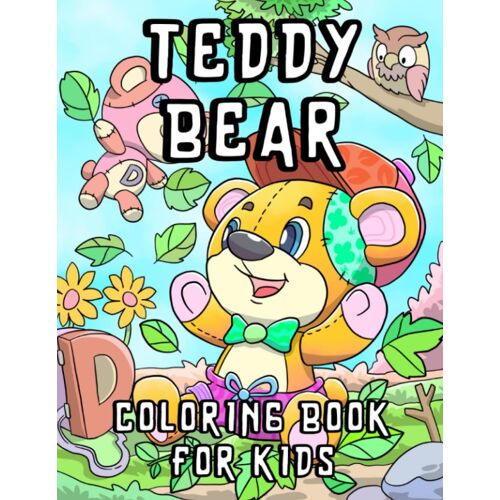 Teddy Bear Coloring Book For Kids: Cute Collection Of Adorable Toy Teddies In A Variety Of Scenes To Color For Children | Unique Kawaii Gift For Girls & Boys
