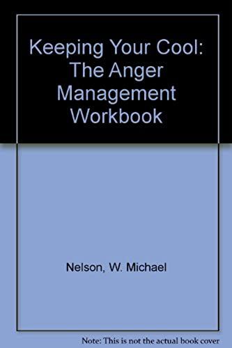 Keeping Your Cool: The Anger Management Workbook