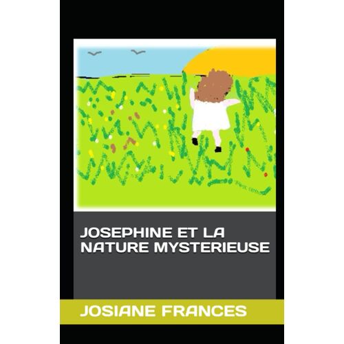 Josephine Et La Nature Mysterieuse (Albums Pour Jeunes Enfants) (French Edition)