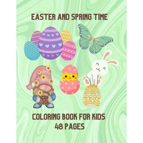 Easter And Spring Time Coloring Book For Kids: Great Easter Basket Stuffer