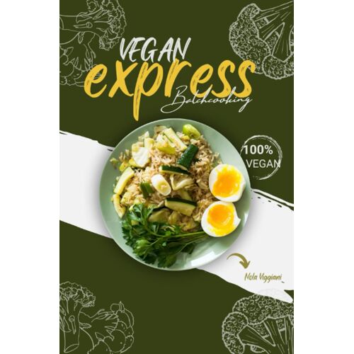 Vegan Express: Batchcooking - Recettes En 30 Minutes Pour Une Semaine Équilibrée (French Edition)