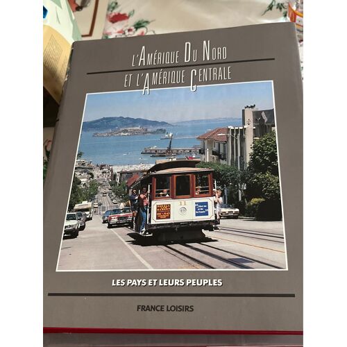 Les Pays Et Leurs Peuples - L’Amérique Du Nord Et L’Amérique Centrale - France Loisirs
