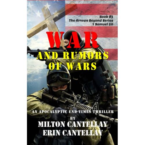 War And Rumors Of Wars: An Apocalyptic End-Times Thriller