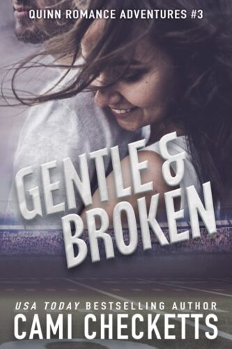Gentle & Broken (Quinn Romance Adventures)