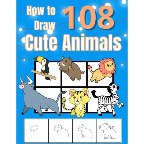 How To Draw 108 Cute Animals For Kids Ages 4-8