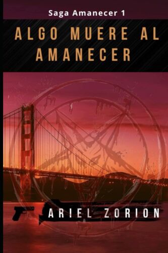 Algo Muere Al Amanecer: Un Thriller Psicológico Y Policíaco (Serie Amanecer) (Spanish Edition)