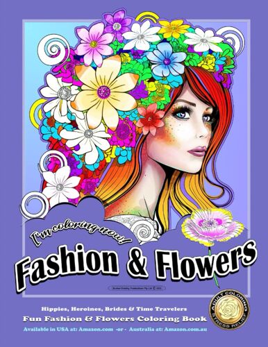 Fashion And Flowers I'm Coloring Now!: Flowers And Fashion Will Relieve Stress And Bring A Smile To Your Face. Our Coloring Book Covers Fashion From The Flower Power Days To The Future.