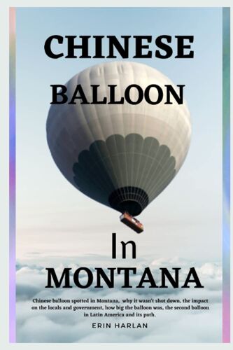 Chinese Balloon In Montana: Chinese Balloon Spotted In Montana, Why It Wasn't Shot Down, The Impact On The Government, How Big The Balloon Was, The Second Balloon In Latin America And Its Path