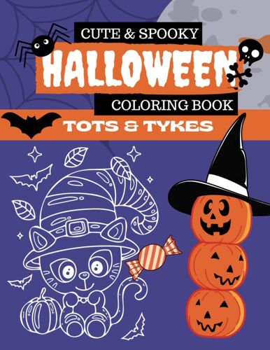 Cute & Spooky Halloween Coloring Book For Tots And Tykes: Easy Coloring Pages For Kids Ages 2-8 Years With Cute And Spooky Designs Of Cats, Bats, Zombies And Beyond