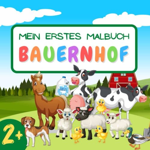 Mein Erstes Malbuch Bauernhof: Großes Ausmalbuch Für Kinder Ab 2 Jahren Mit Über 50 Motiven Zum Ausmalen | Süße Bauernhoftiere, Traktoren Und Mehr | Einseitige Malvorlagen (German Edition)