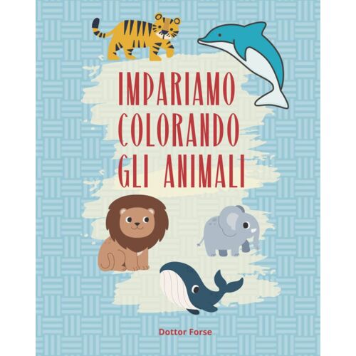 Impariamo Colorando Gli Animali (Italian Edition)