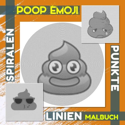 Poop Emoji Punkte Linien Spiralen Malbuch: Sammlung Emotions Spiral Book Für Alle Altersgruppen Zu Anti Stress | Spiralbuch Mit 40 Illustrationsseiten Für Den Besonderen Tag (German Edition)