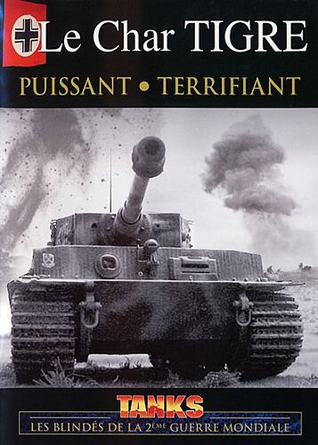 Le Char Tigre : Puissant, Terrifiant